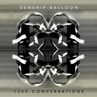 1000 Conversations by Sunship Balloon