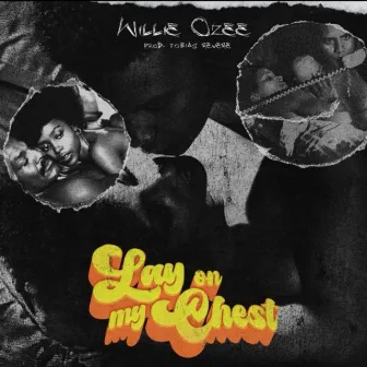 Lay on my chest by Willie Ozee