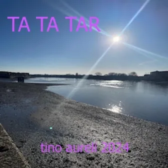 TA TA TAR by Tino Aureli