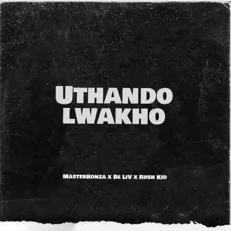 Uthando Lwakho by Be Liv