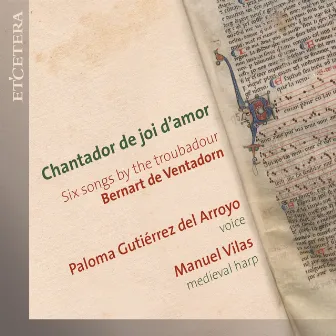 De Ventadorn: Chantador de joi d'amour, Six Songs by the Troubadour by Bernart de Ventadorn