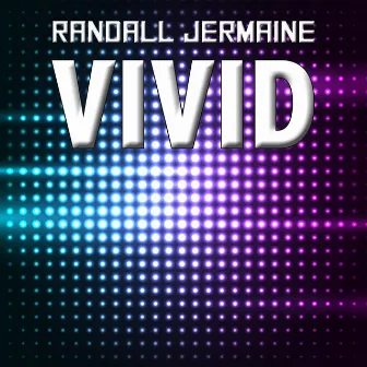 Vivid by Randall Jermaine