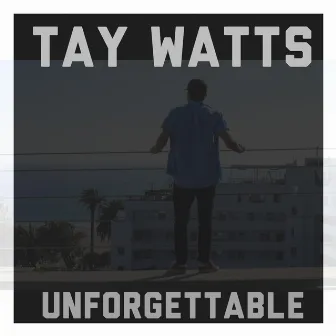 Unforgettable (Acoustic) by Tay Watts