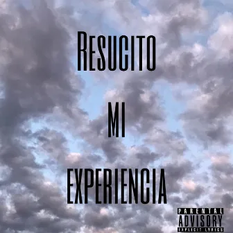 Resucito Mi Experiencia by KBZAMC