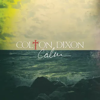 Calm by Colton Dixon