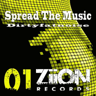 Spread The Music by Dirtyfatnoise