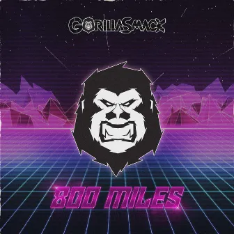 Gorilla Smack - 800 Miles by Gorilla Smack