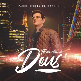 Tá Na Mão De Deus by Padre Reginaldo Manzotti