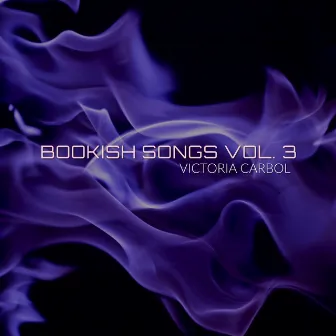 Bookish Songs, Vol. 3 by Victoria Carbol