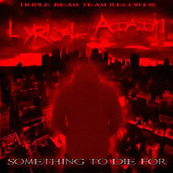 Something To Die For by Lyrical Assassin