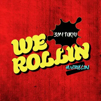 We Rollin' by 3am Tokyo