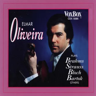 Elmar Oliveira Plays Brahms, Strauss, Bloch, Bartók & Others by Robert McDonald