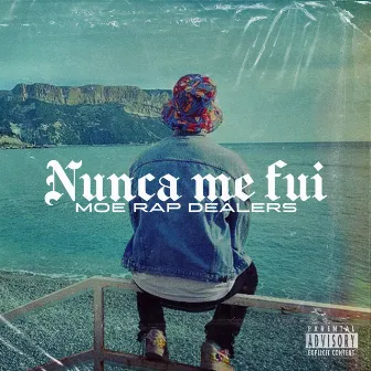 Nunca me fui by MoeRapDealers