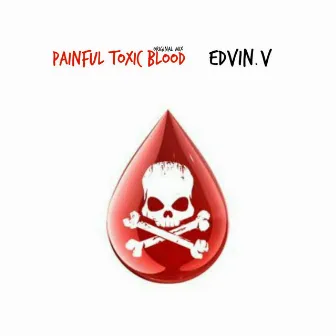 Painful Toxic Blood (Original Mix) by Edvin.V