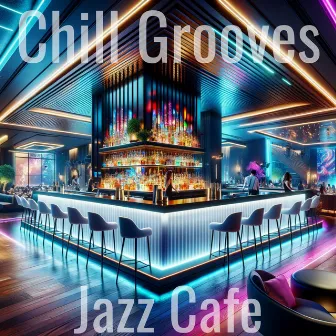 Chill Grooves at the Jazz Cafe by Cafe Bar Jazz Club