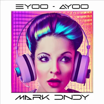 Eyoo Ayoo by Mark Dndy