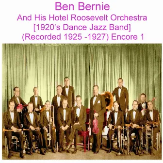 Ben Bernie and His Hotel Roosevelt Orchestra (1920’s Dance Jazz Band) [Recorded 1925 - 1927] [Encore 1] by Ben Bernie and His Hotel Roosevelt Orchestra