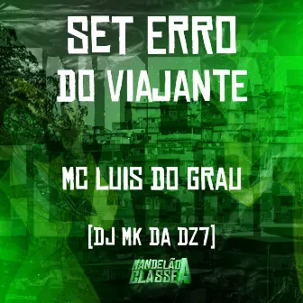 Set Erro do Viajante by MC LUIS DO GRAU