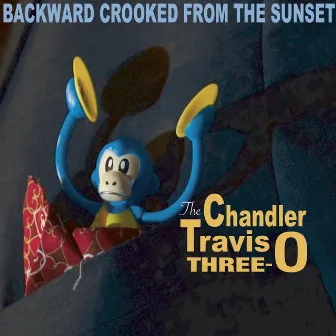 Backward Crooked From the Sunset by Chandler Travis Three-O