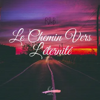 Le chemin vers l'éternité by Rndb Worship