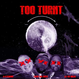 Too Turnt by A-G $trange