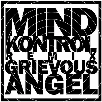 MIND KONTROL (Remix) by Grievous Angel