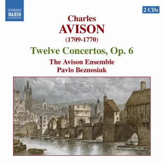 Avison: 12 Concertos, Op. 6 by The Avison Ensemble