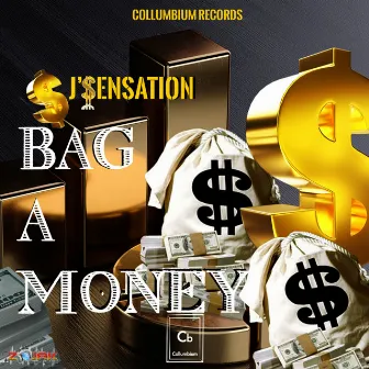 Bag A Money by J'Sensation