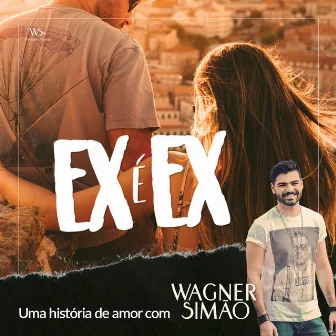 Ex É Ex by Wagner Simão