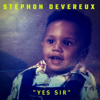 Yes Sir by Stephon Devereux