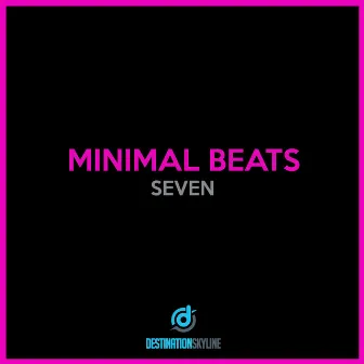 Seven by Minimal Beats