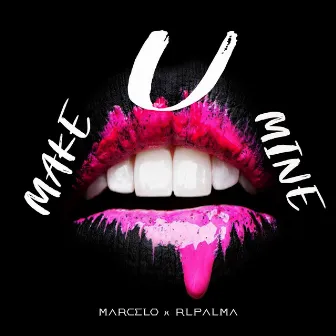 Make U Mine by Marcelo