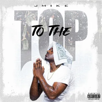 To the Top by Jmike