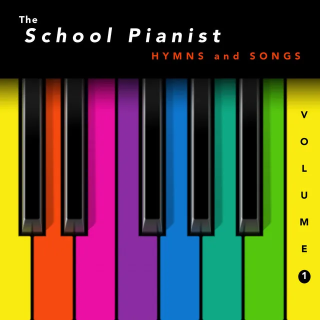 The School Pianist - Hymns and Songs, Vol. 1