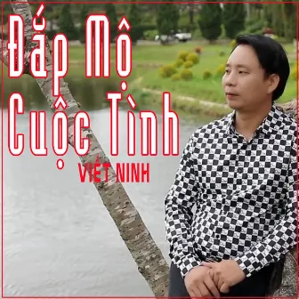 Đắp Mộ Cuộc Tình by Viết Ninh