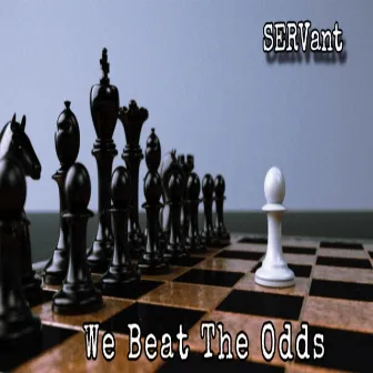 We Beat The Odds by ServANT