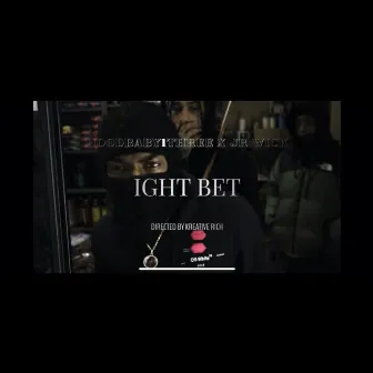 IGHT BET by HoodBaby1Three