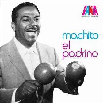 A Man And His Music: El Padrino by Machito