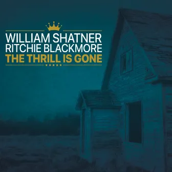 The Thrill Is Gone (feat. Ritchie Blackmore & Candice Night) by William Shatner