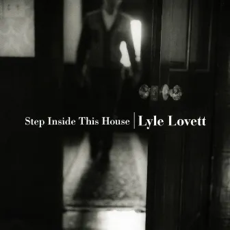 Step Inside This House by Lyle Lovett