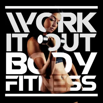 Work It Out: Body Fitness by Unknown Artist