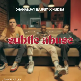 Subtle Abuse by Jammu Aaley