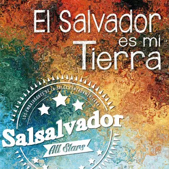 El Salvador Es Mi Tierra by Salsalvador All Stars