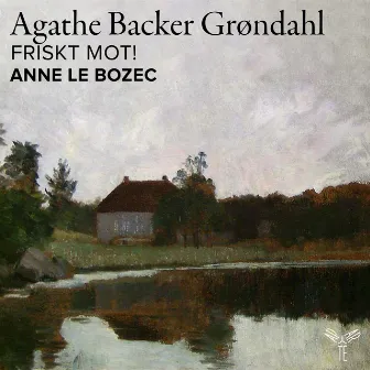 Grøndahl: 10 Fantasistykker, Op. 36: No. 2, Friskt Mot! by Agathe Backer Grøndahl