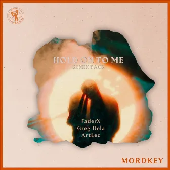 Hold On To Me (Remix Pack) by Mordkey