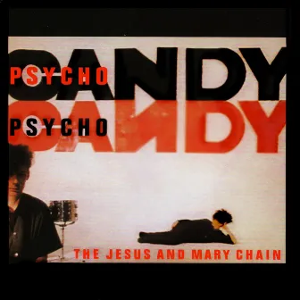 Psychocandy (Expanded Version) by The Jesus and Mary Chain