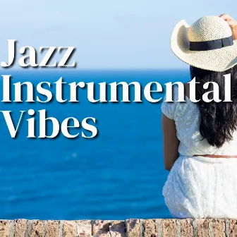 Jazz Instrumental Vibes by Jazz Instrumental Chill