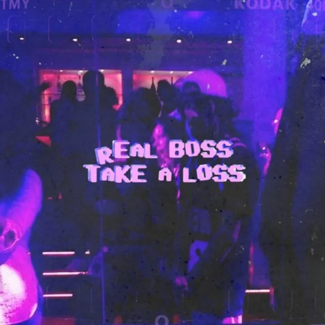 Real Boss Take a Loss