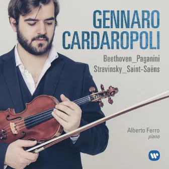 Beethoven, Paganini, Stravinsky, Saint-Saëns: Works for Violin and Piano by Gennaro Cardaropoli