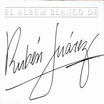 El Album Blanco by Rubén Juárez